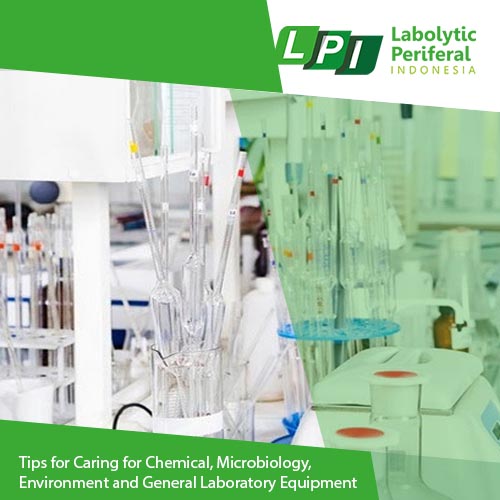 Tips for Caring for Chemical, Microbiology, Environment and General Laboratory Equipment